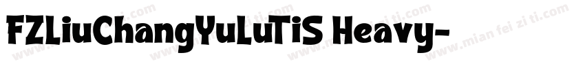 FZLiuChangYuLuTiS Heavy字体转换